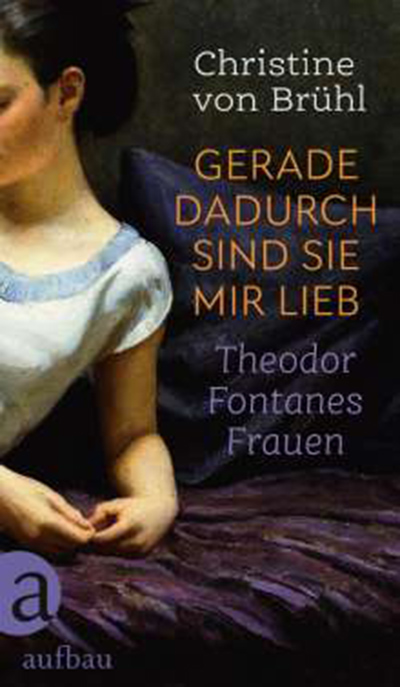 Gerade dadurch sind sie mir lieb – Theodor Fontanes Frauen thumbnail